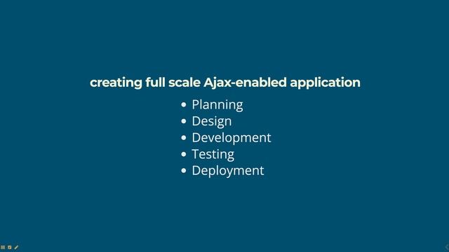 Creating full scale Ajax-enabled application steps