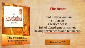 Session 12 – Ecclesiastical Babylon – Chapter 17