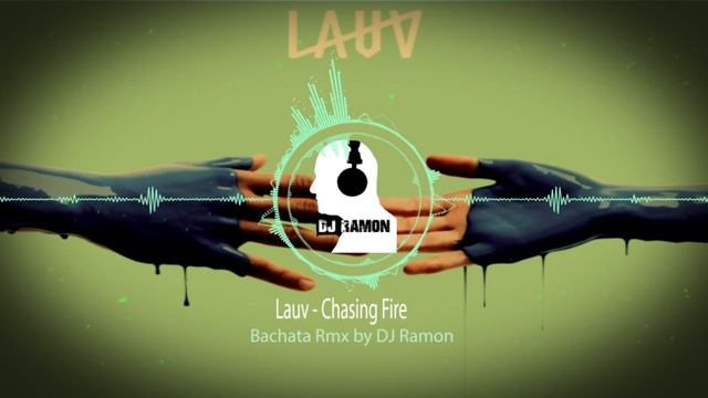Lauv - Chasing Fire (Bachata Remix by ?DJ Ramon?) смотреть онлайн