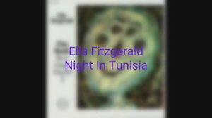 Ella Fitzgerald - Night In Tunisia