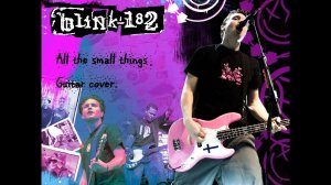 Blink 182 - All the small thinks. (guitar cover)