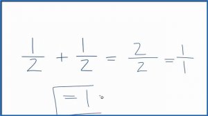 How to Add 1/2 + 1/2   (one-half plus one-half)