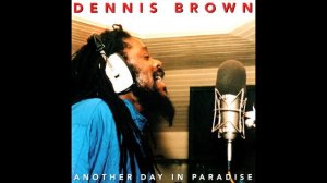 Dennis Brown - Another Day In Paradise (Phil Collins cover)