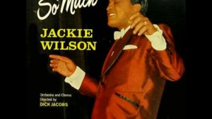 Only You, Only Me- Jackie Wilson