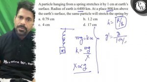 A particle hanging from a spring stretches it by 1  cm at earth's surface. Radius of earth is 640..