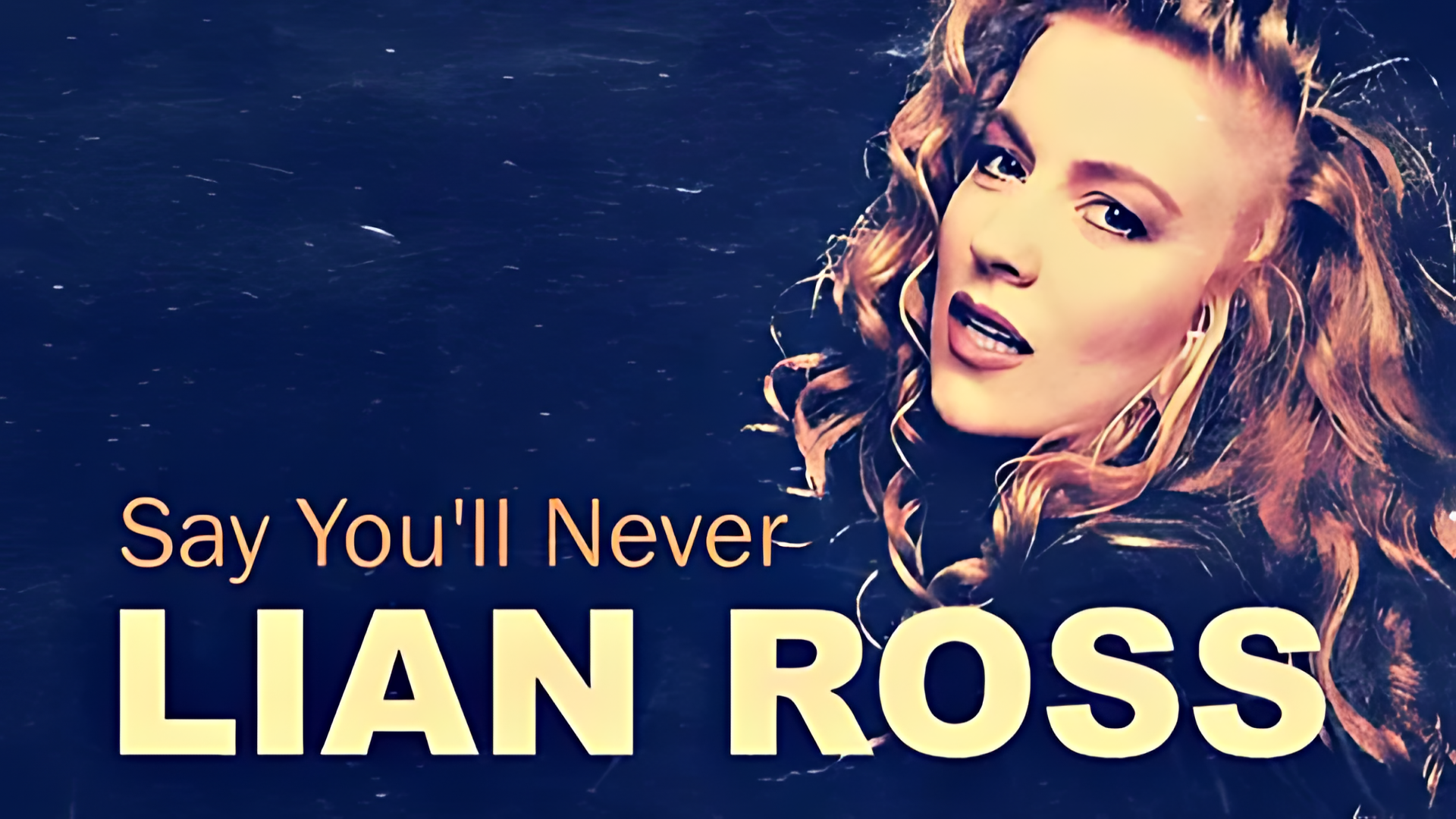 LIAN ROSS Say You'll Never 1985 (Ultra HD 4K)