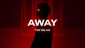 The Milan - Away  (Премьера песни, 2024)