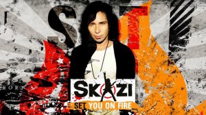 Skazi - Set You on Fire