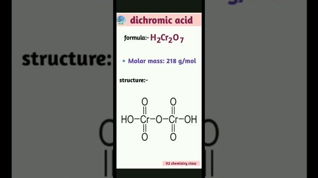 dichromic acid (H2Cr2O7),molar mass and its structure.