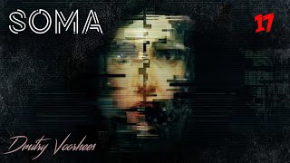 Прохождение Soma .17. {2015} Ps4