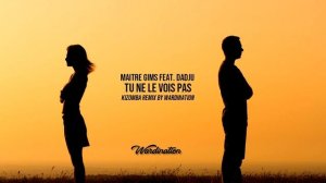 Maître Gims ft. Dadju - Tu ne le vois pas (Wardination Remix) | Kizomba