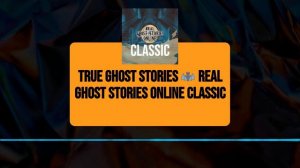 True Ghost Stories 🦇 Real Ghost Stories Online Classic | Real Ghost Stories Online