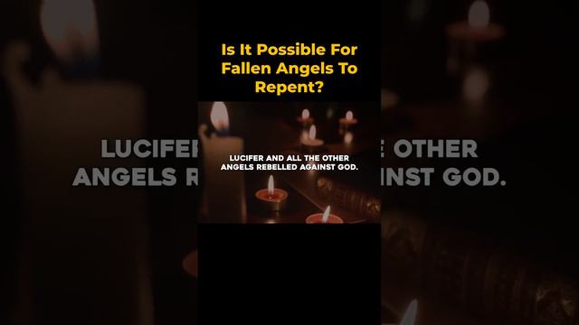 Is It Possible For Fallen Angels To Repent?