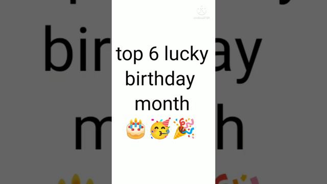 top 6 lucky birthday month🎊🎊🎊🎊🎂💐🎉💯💯🙏