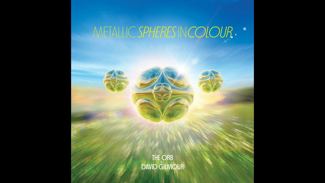 The Orb & David Gilmour 2023 - Metallic Spheres In Colour (full album) смотреть онлайн