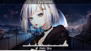 Nightcore → Hate You - (Lyrics)