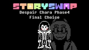 Final Choice【Unofficial Despair Chara Phase 4 Storyswap Color Disbelief theme undertale  AU remix】