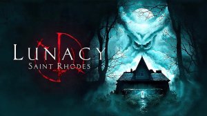 Lunacy: Saint Rhodes ➤ ПОЛНОЕ ПРОХОЖДЕНИЕ