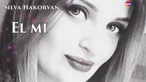 Silva Hakobyan - El mi | Армянская музыка