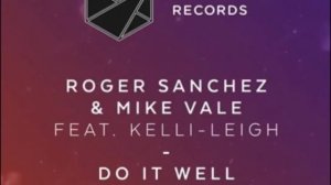 Roger Sanchez, Mike Vale - Do It Well feat Kelli Leigh (Extended Mix)