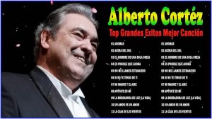 Alberto Cortéz Sus Mejores Canciones - Alberto Cortéz Éxitos Románticas Inmortales Enganchados