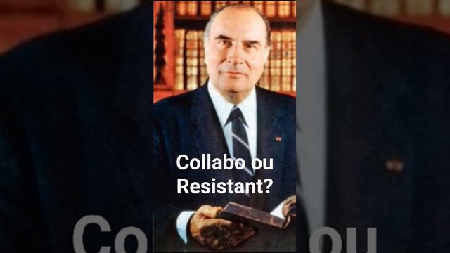 Mitterrand, collabo ou résistant?