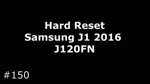 Сброс настроек Samsung J1 2016 J120F (Hard Reset Samsung J1 2016 (J120FN))