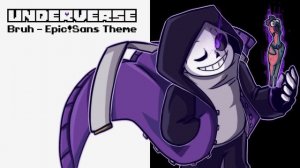 Underverse OST - Bruh [Epic!Sans Theme]