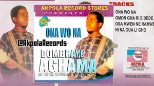 DOMBRAYE AGHAMA - ONA WO NA (FULL ALBUM) BENIN MUSIC | EDO MUSIC