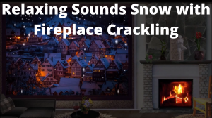 Уютные звуки Потрескивания камина и зимней погоды | Relaxing Sounds Snow with Fireplace Crackling