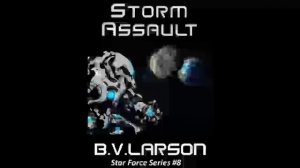 Storm Assault (Star Force Series Book 8), B. V. Larson