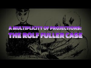 “A Multiplicity of Projections: The Rolf Fuller Case” | Paranormal Stories