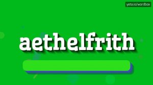 HOW TO PRONOUNCE AETHELFRITH? #aethelfrith