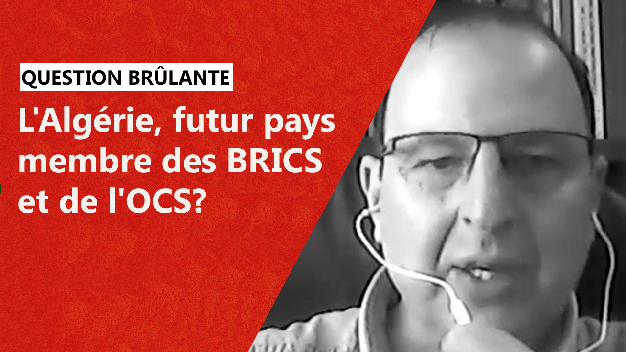 L'Algérie, futur pays membre des BRICS et de l'OCS?