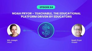 Noah Pryor - Teachable, The Educational Platform Driven By Educators