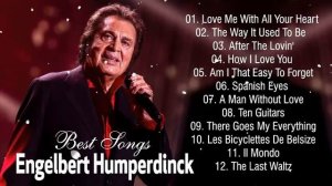 Engelbert Humperdinck Best Songs of Full Album - Engelbert Humperdinck Greatest Hits