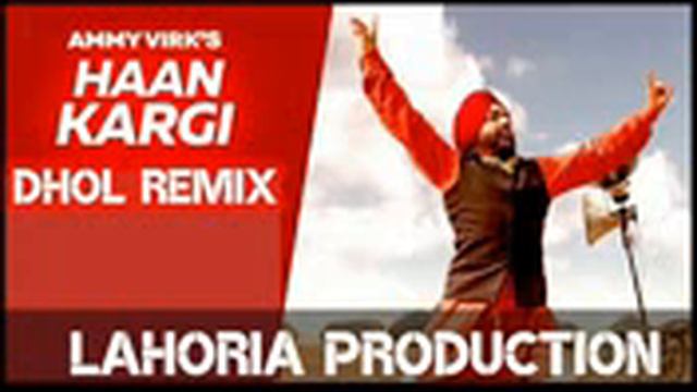 HAAN KARGI DHOL REMIX SONG AMMY VIRK PAUNE PUNJ FT. Hip Hop by LAHORIA PRODUCTION ORIGINAL REMIX