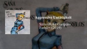 Såña Ølzkè Gæšpäns - Aggressive Untätigkeit