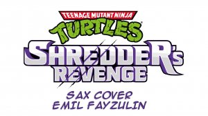 Teenage Mutant Ninja Turtles: Shredder’s Revenge | Sax Player Emil Fayzulin