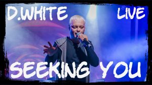 D.White - Seeking you (Live version). New Italo Disco, Euro Dance, Euro Disco, Mega Hit, Super Song