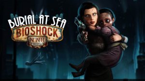 Прохождение BioShock Infinite: Burial at Sea | Episode One  | 2