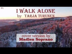 Tarja Turunen - M.Lindblom - A.Wollbeck. I walk alone (Я иду одна). Cover version by Madlen Soprano.