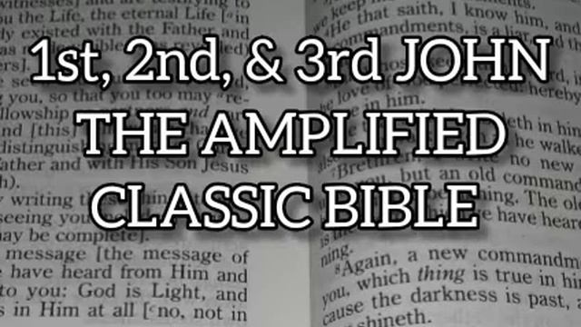 1st John, 2nd John, and 3rd John The Amplified Classic Audio Bible with Subtitles and Closed-Captio смотреть онлайн