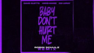 David Guetta, Anne-Marie, Coi Leray - Baby Don't Hurt Me (Robin Schulz Remix)