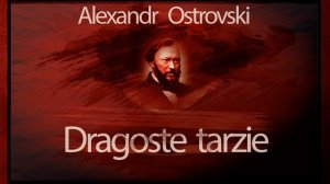 Alexandr Ostrovski - Dragoste tarzie (1965) #teatruonline #teatruvechi #teatruradiofonic #teatru