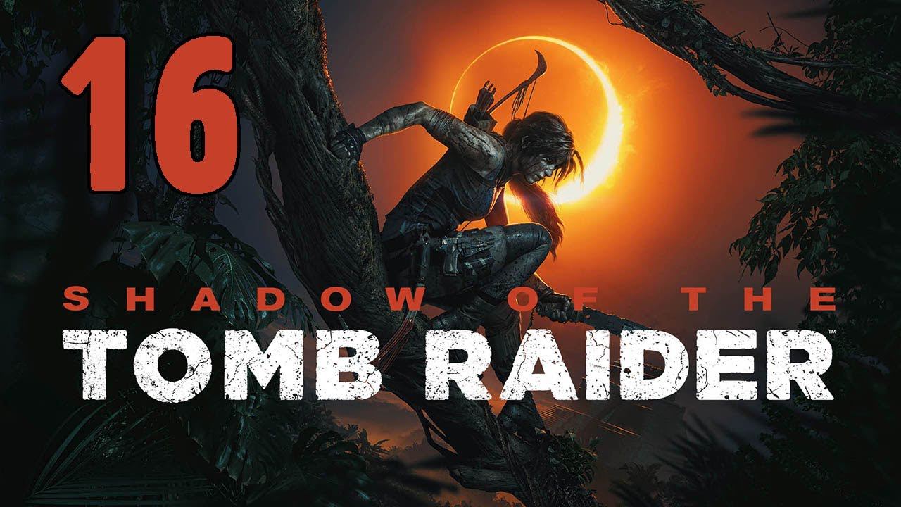 Прохождение Shadow of the Tomb Raider Серия 16 Гробница Сан-Кордова