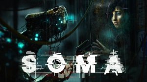 SOMA #6 Последний человек на Земле.