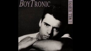 Boytronic - I Will Survive (Extended Vocal Version)