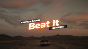 KILLTEQ x D.HASH x DIMESTRIX - Beat It