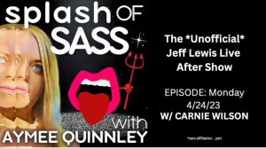 Splash of Sass - The Unofficial Jeff Lewis Live After Show for 4/24/23